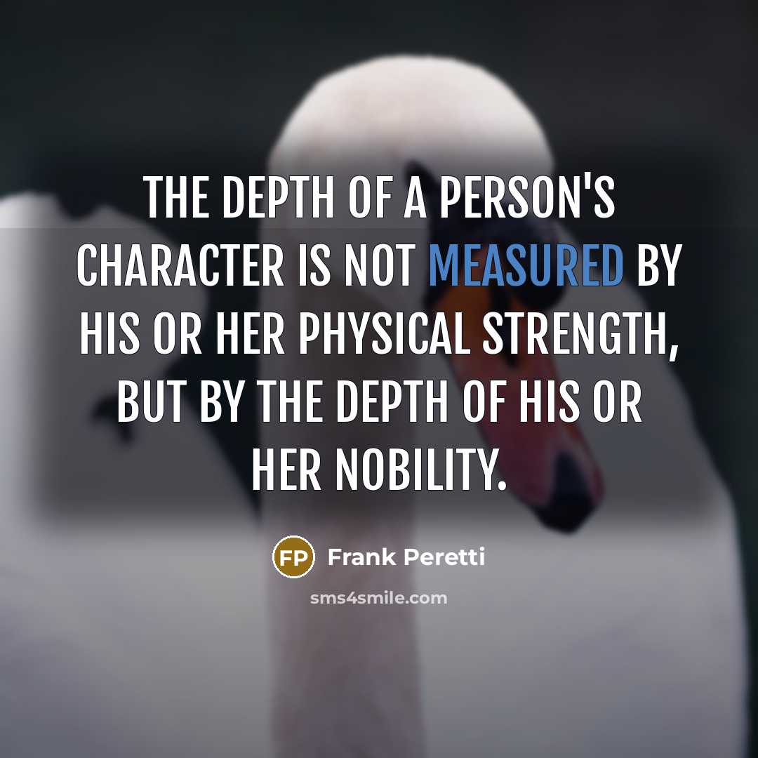 “the depth of a person's character is not measured by…” quote by Frank Peretti