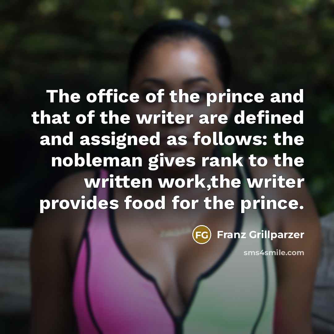 “The office of the prince and that of the writer…” quote by Franz Grillparzer