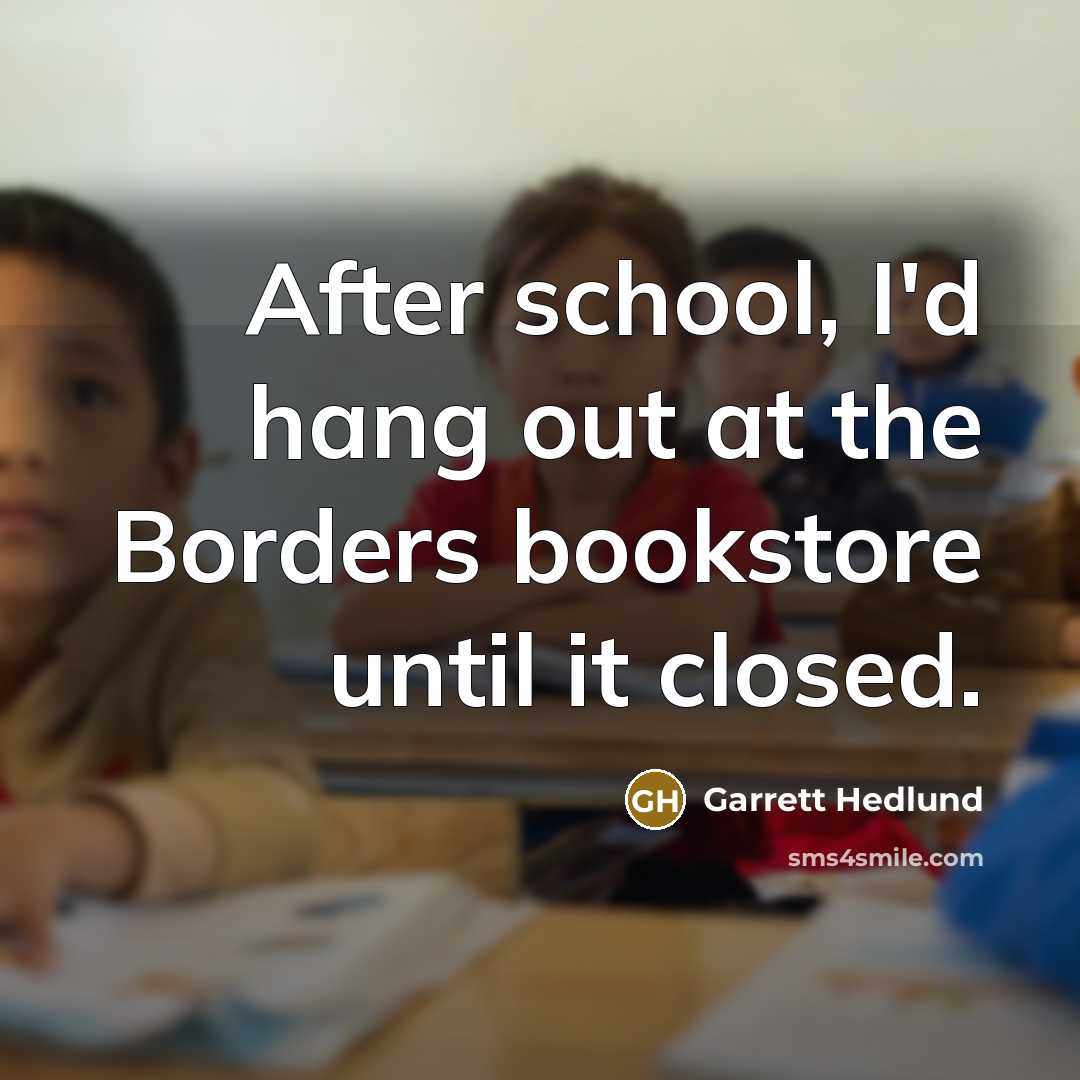 “After school, I'd hang out at the Borders bookstore until…” quote by Garrett Hedlund