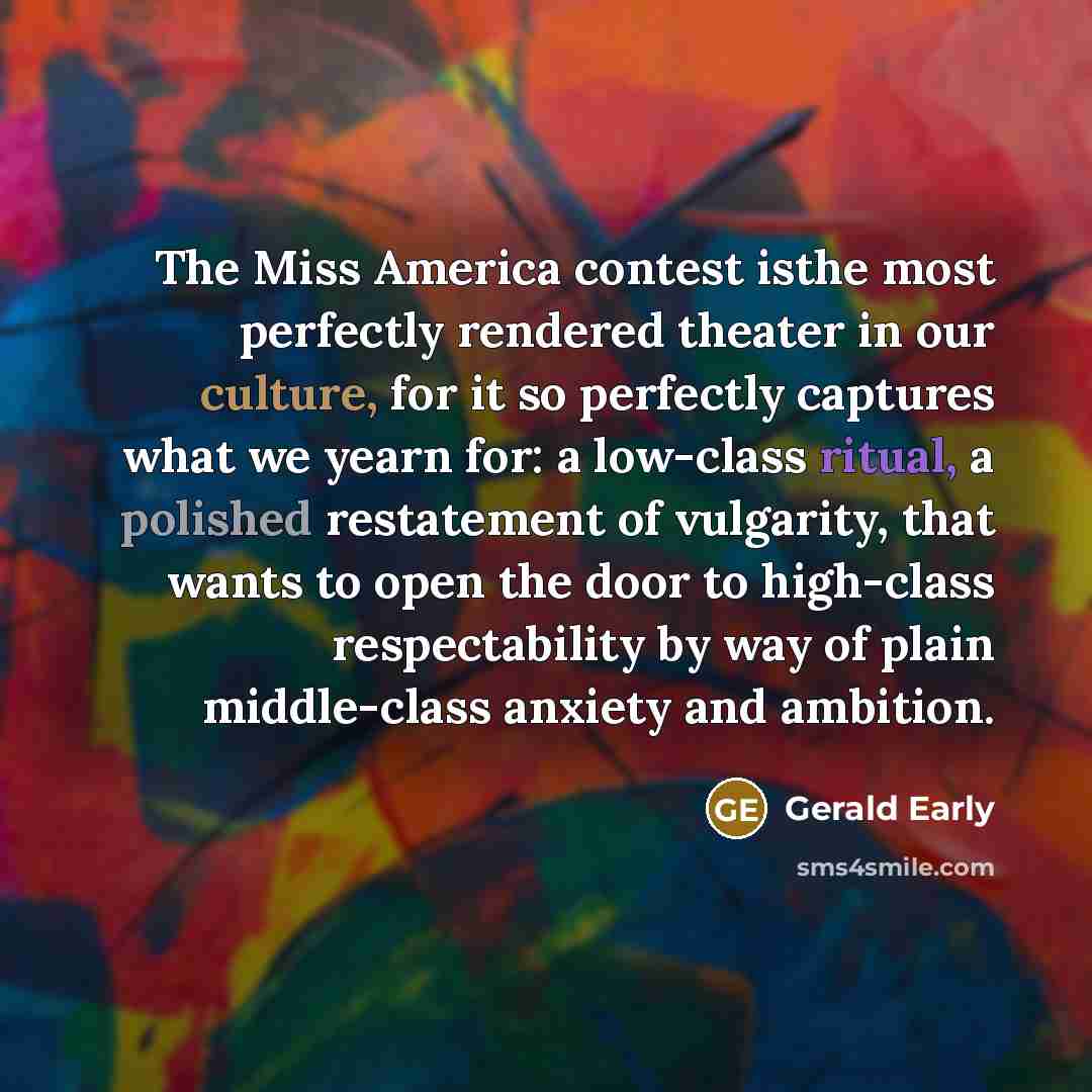 “The Miss America contest isthe most perfectly rendered theater in…” quote by Gerald Early