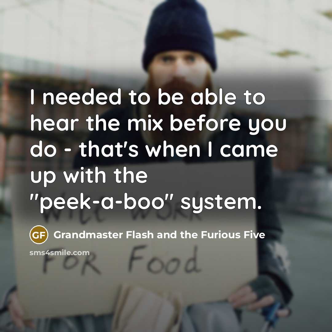 “I needed to be able to hear the mix before…” quote by Grandmaster Flash and the Furious Five