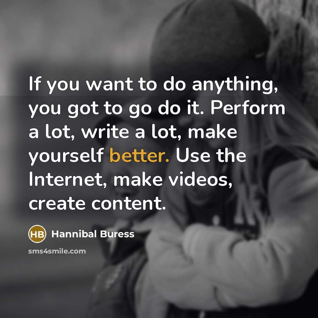 “If you want to do anything, you got to go…” quote by Hannibal Buress