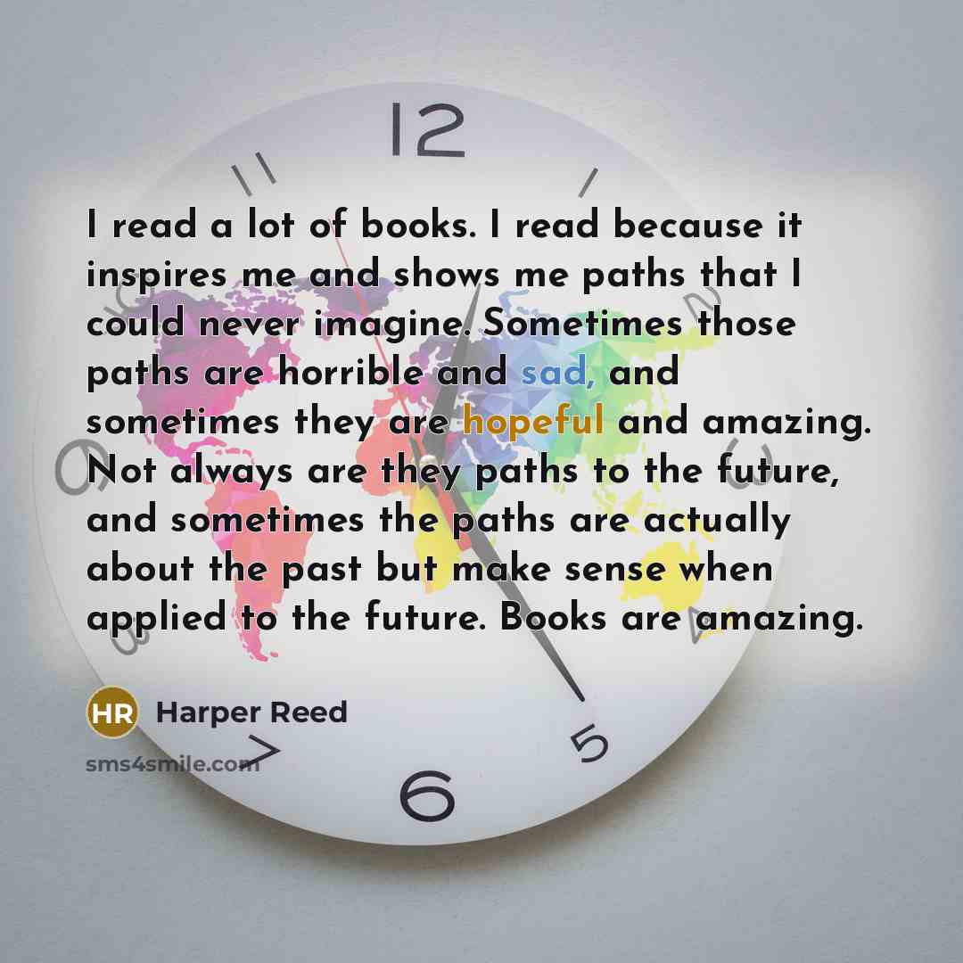 “I read a lot of books. I read because it…” quote by Harper Reed