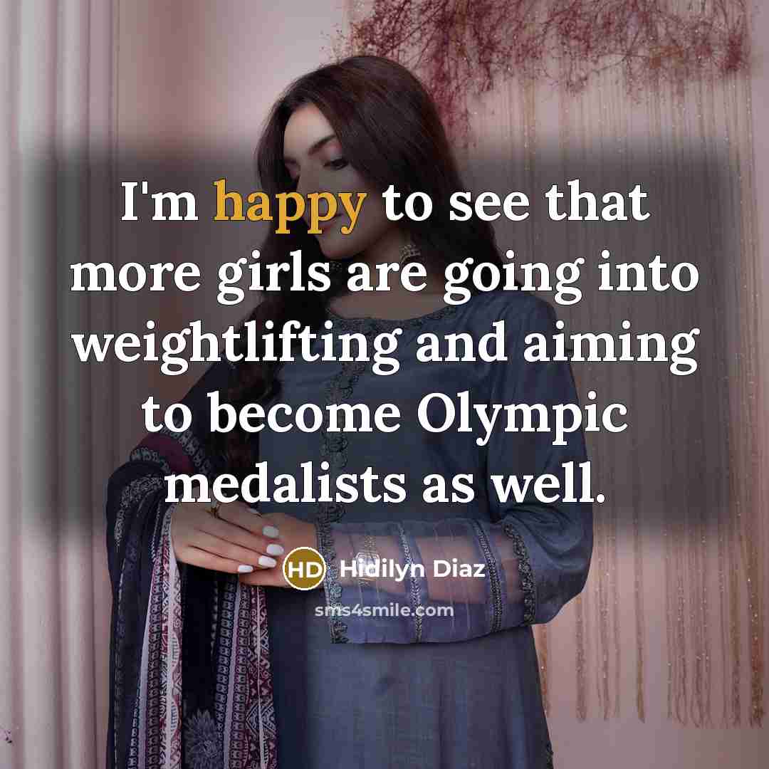 “I'm happy to see that more girls are going into…” quote by Hidilyn Diaz