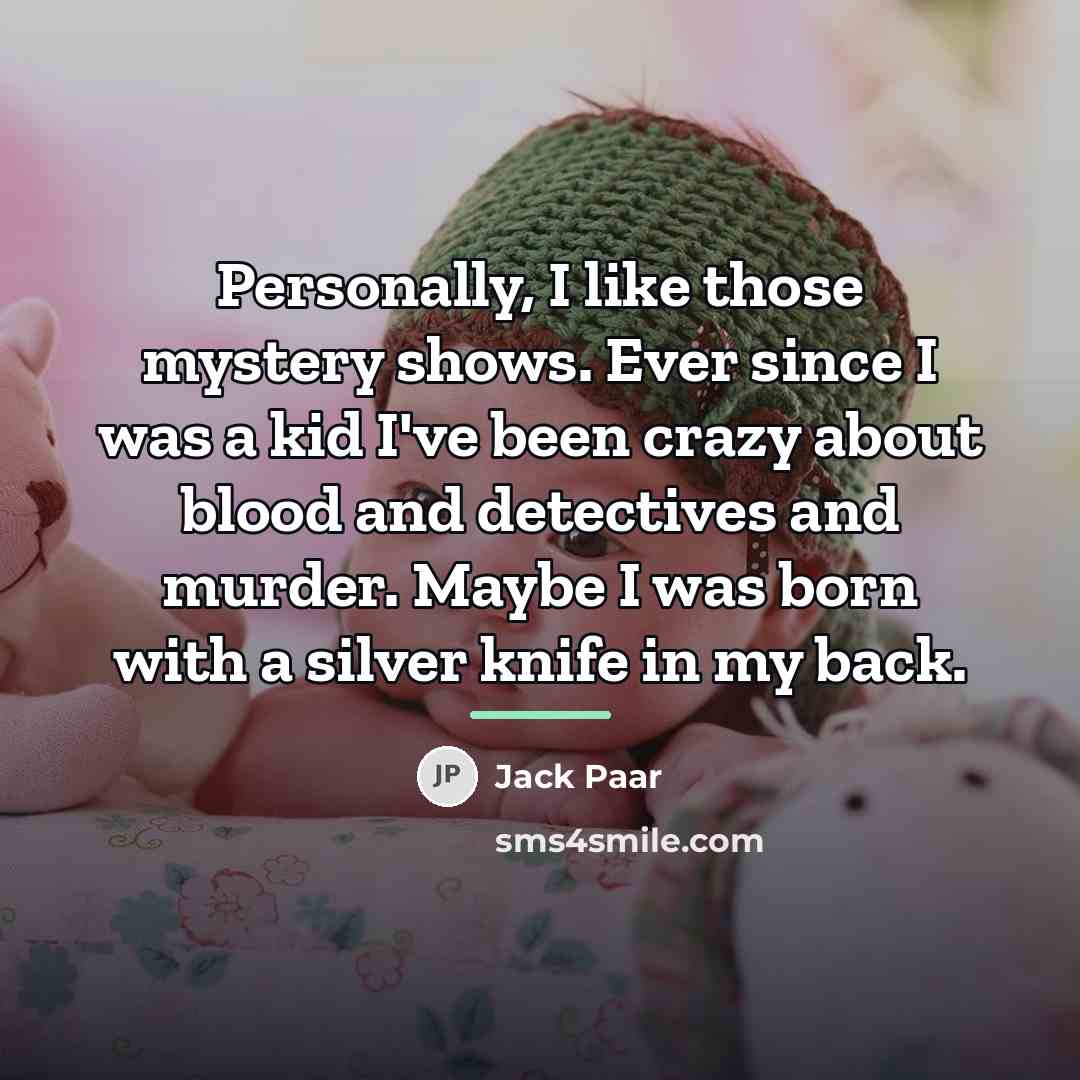 “Personally, I like those mystery shows. Ever since I was…” quote by Jack Paar
