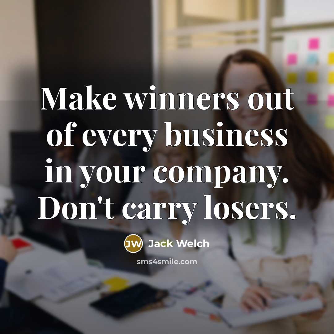 “Make winners out of every business in your company. Don't…” quote by Jack Welch