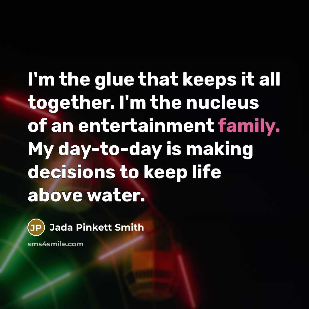 “I'm the glue that keeps it all together. I'm the…” quote by Jada Pinkett Smith