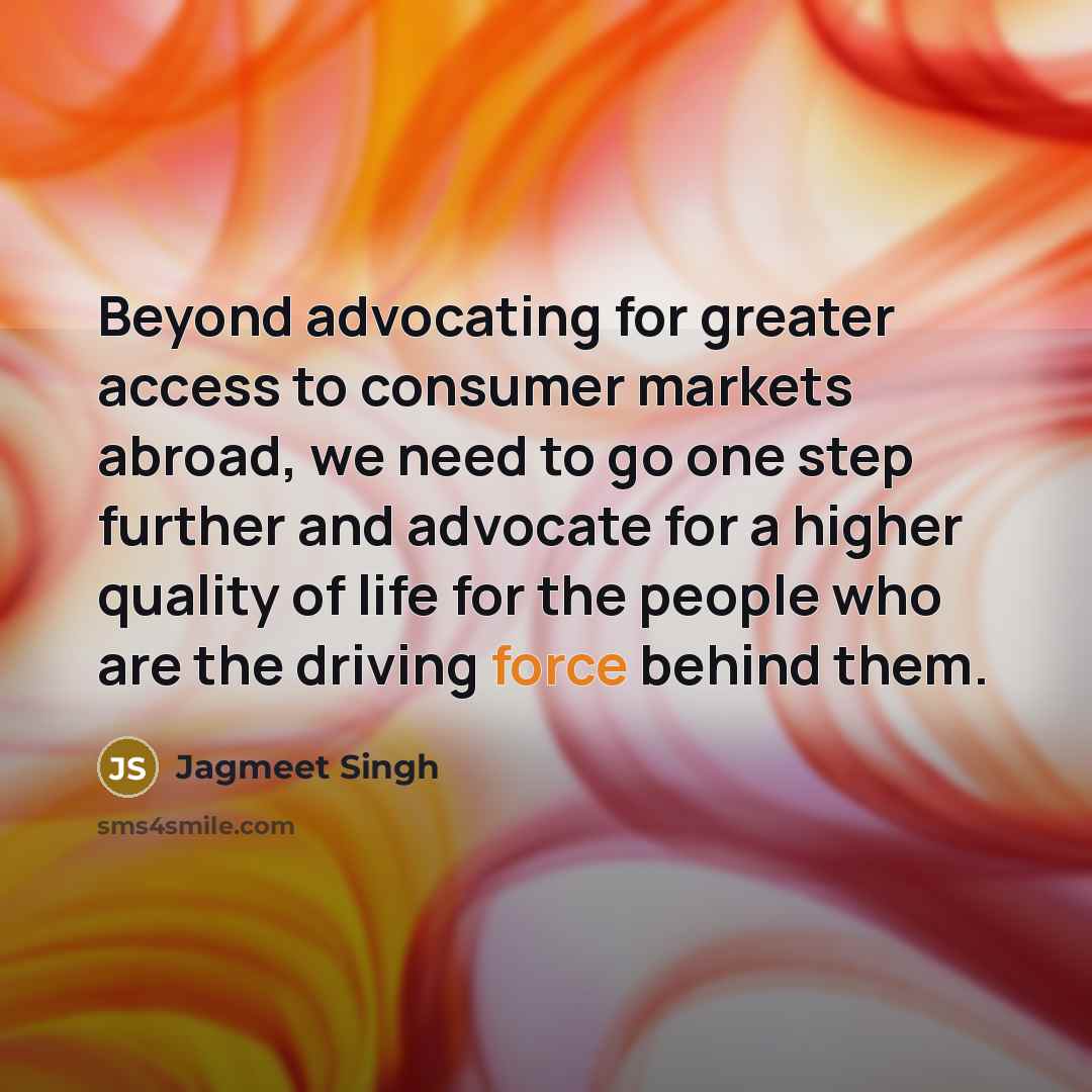 “Beyond advocating for greater access to consumer markets abroad, we…” quote by Jagmeet Singh