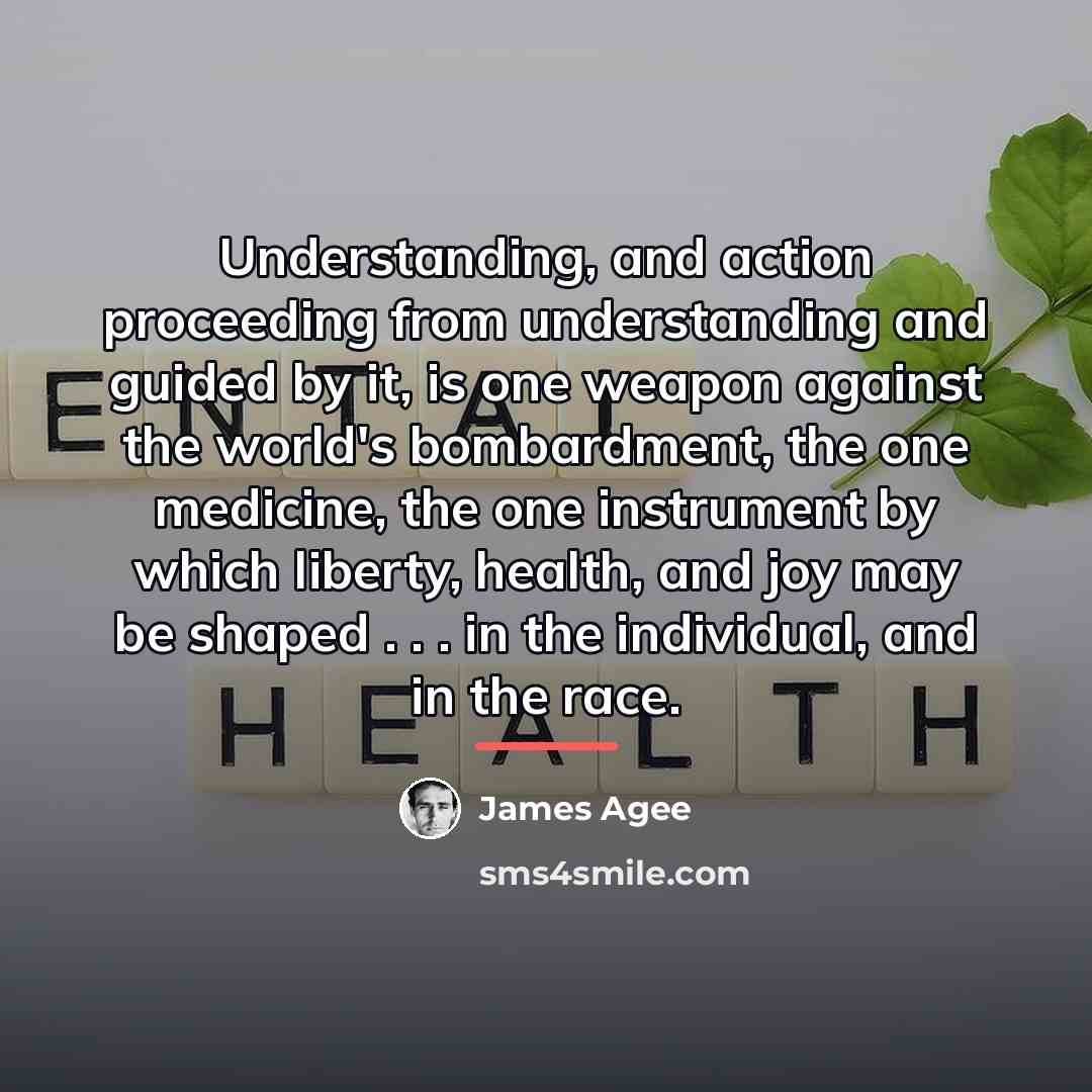 “Understanding, and action proceeding from understanding and guided by it,…” quote by James Agee