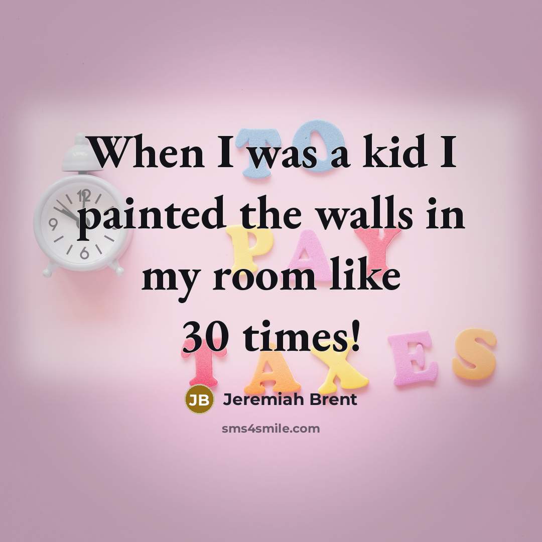 “When I was a kid I painted the walls in…” quote by Jeremiah Brent