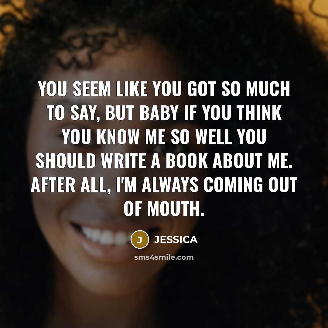 “You seem like you got so much to say, but…” quote by Jessica