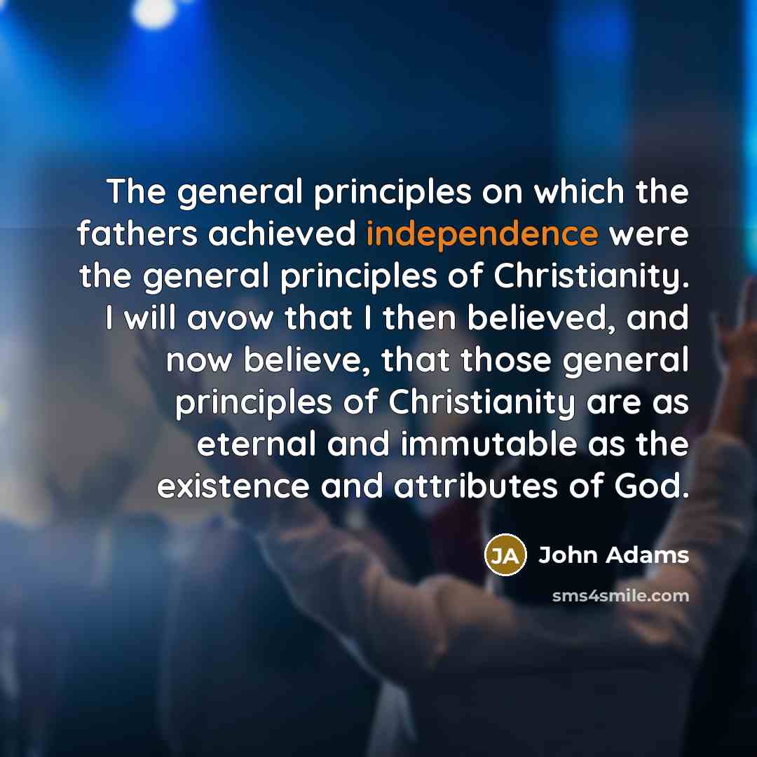 “The general principles on which the fathers achieved independence were…” quote by John Adams