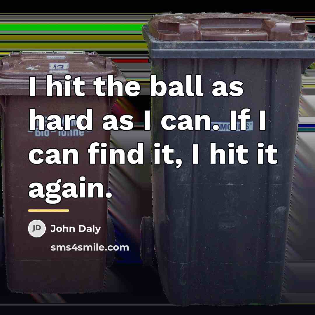 “I hit the ball as hard as I can. If…” quote by John Daly
