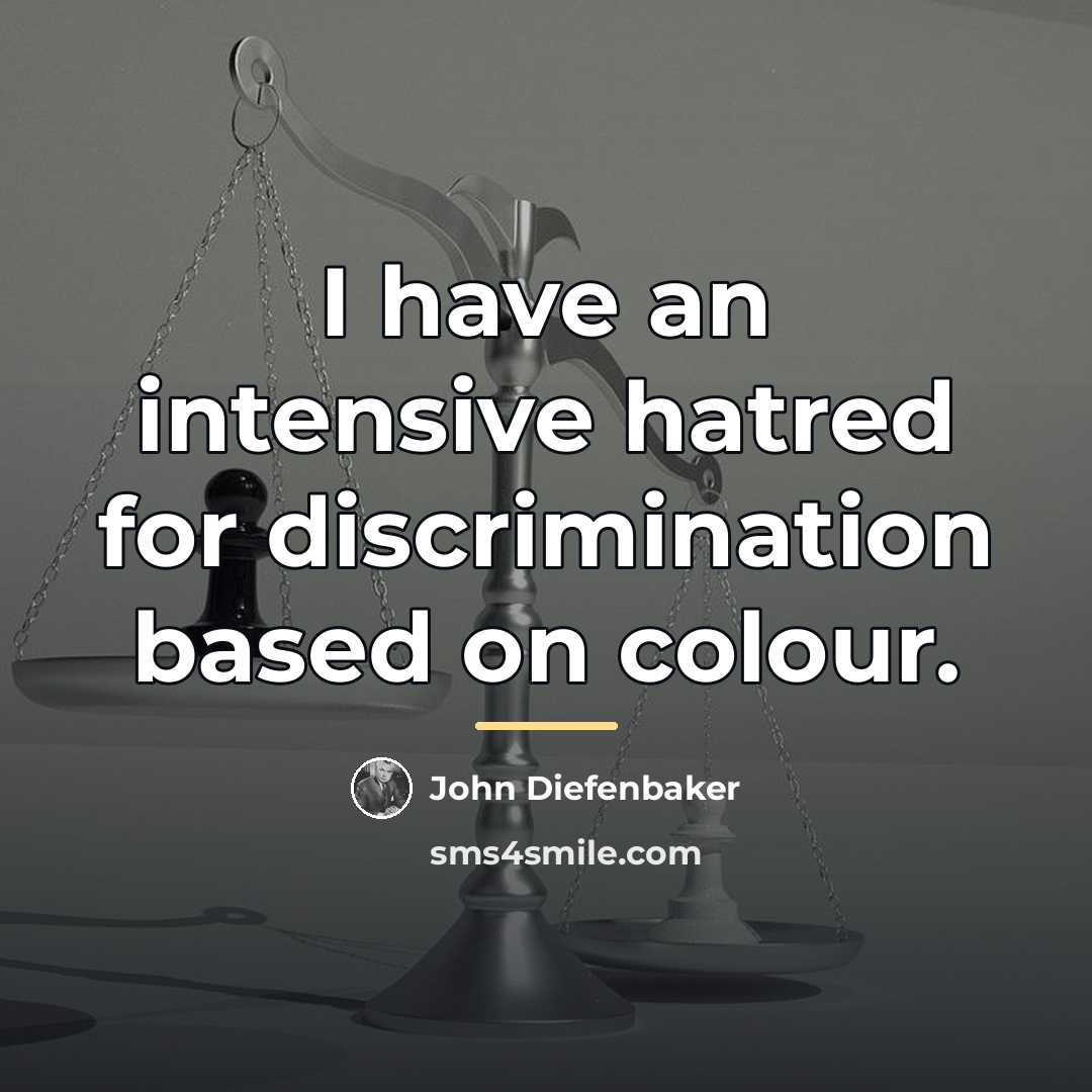 “I have an intensive hatred for discrimination based on colour.…” quote by John Diefenbaker