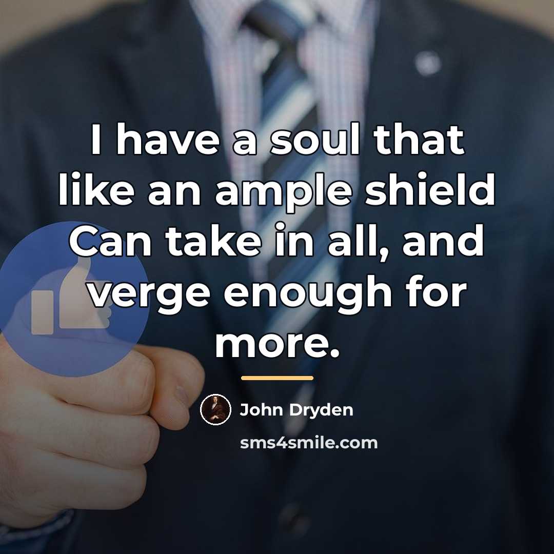 “I have a soul that like an ample shield Can…” quote by John Dryden