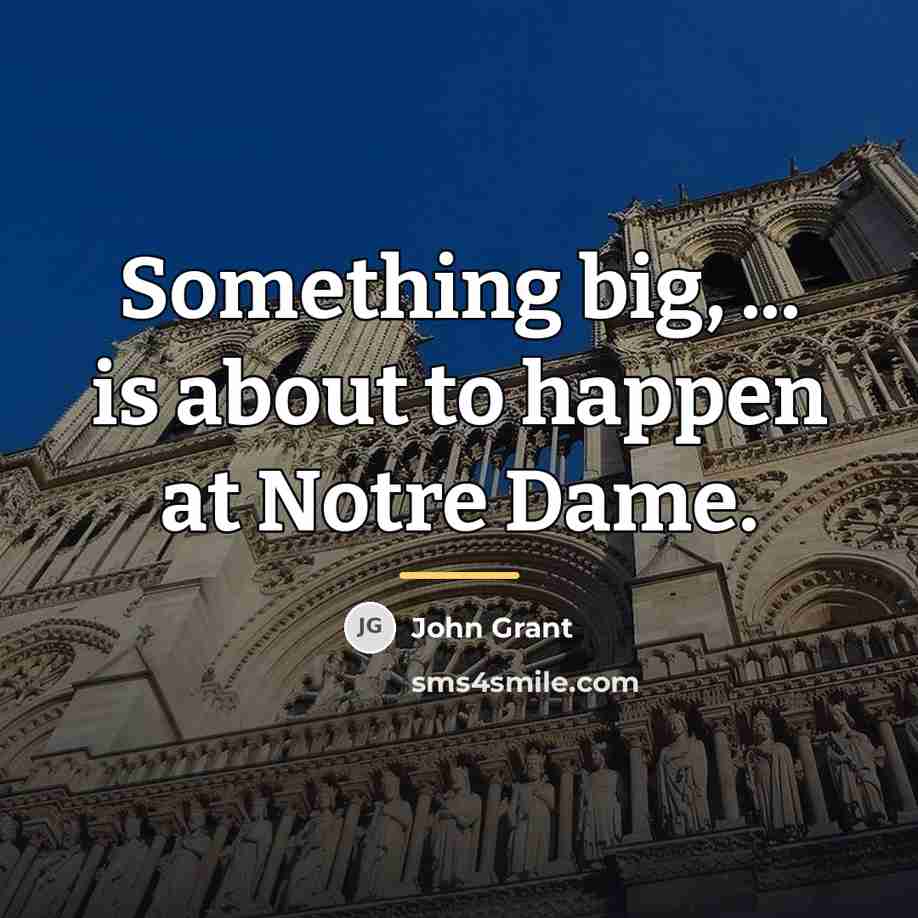 “Something big, ... is about to happen at Notre Dame.…” quote by John Grant
