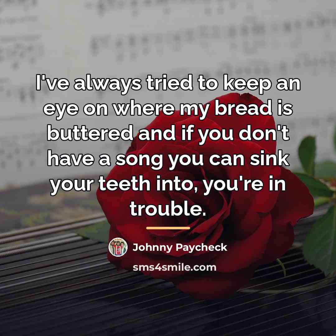 “I've always tried to keep an eye on where my…” quote by Johnny Paycheck