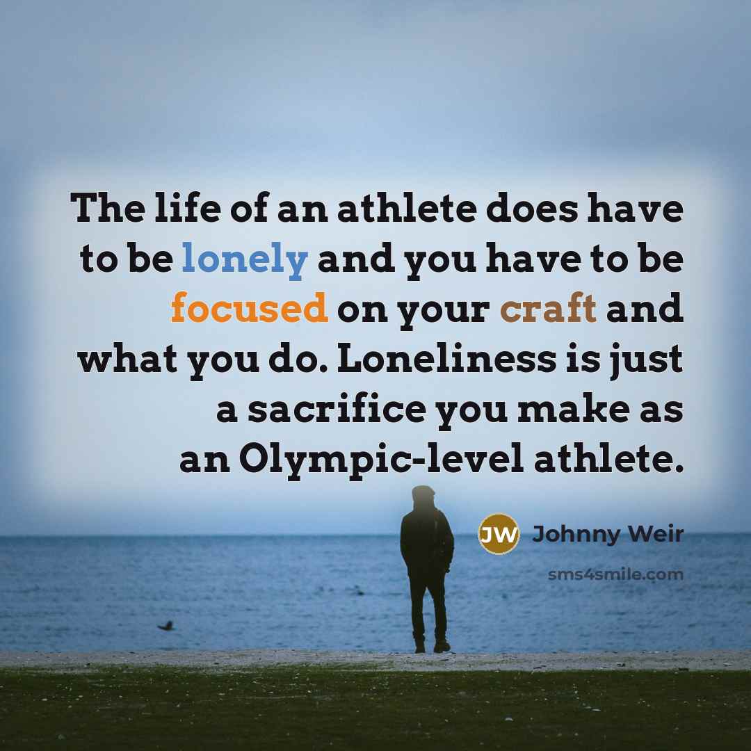 “The life of an athlete does have to be lonely…” quote by Johnny Weir
