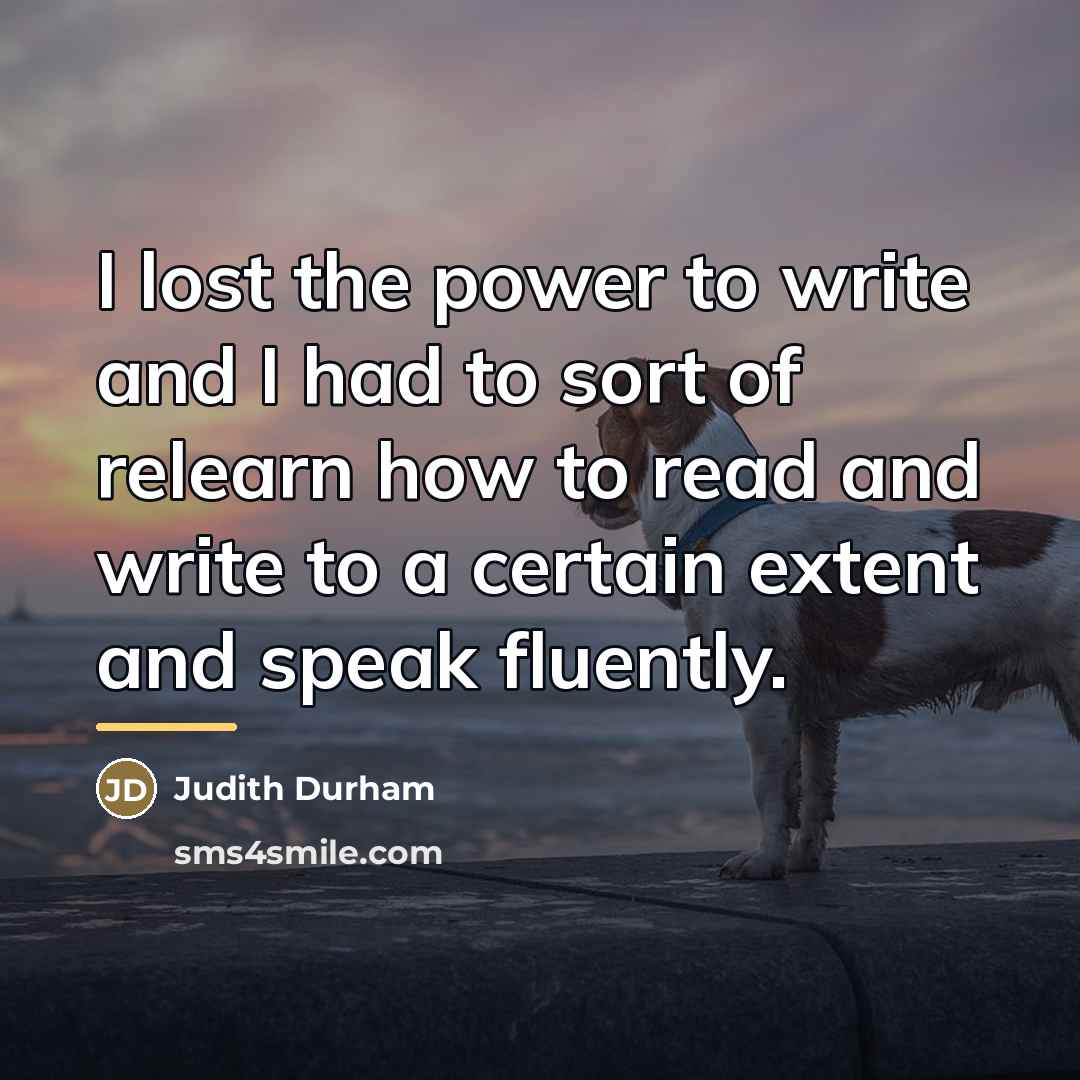 “I lost the power to write and I had to…” quote by Judith Durham