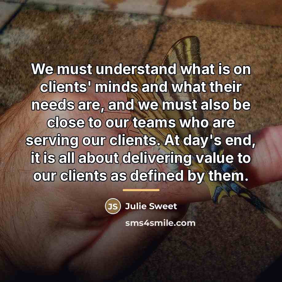 “We must understand what is on clients' minds and what…” quote by Julie Sweet