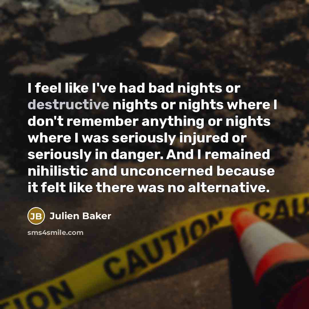 “I feel like I've had bad nights or destructive nights…” quote by Julien Baker