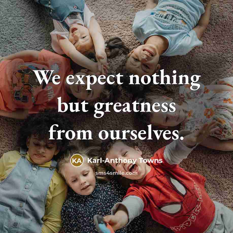 “We expect nothing but greatness from ourselves.…” quote by Karl-Anthony Towns