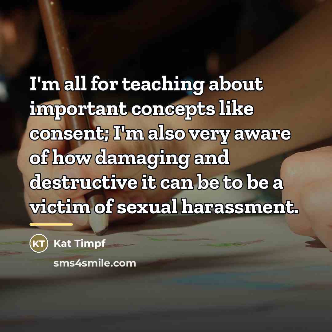 “I'm all for teaching about important concepts like consent; I'm…” quote by Kat Timpf