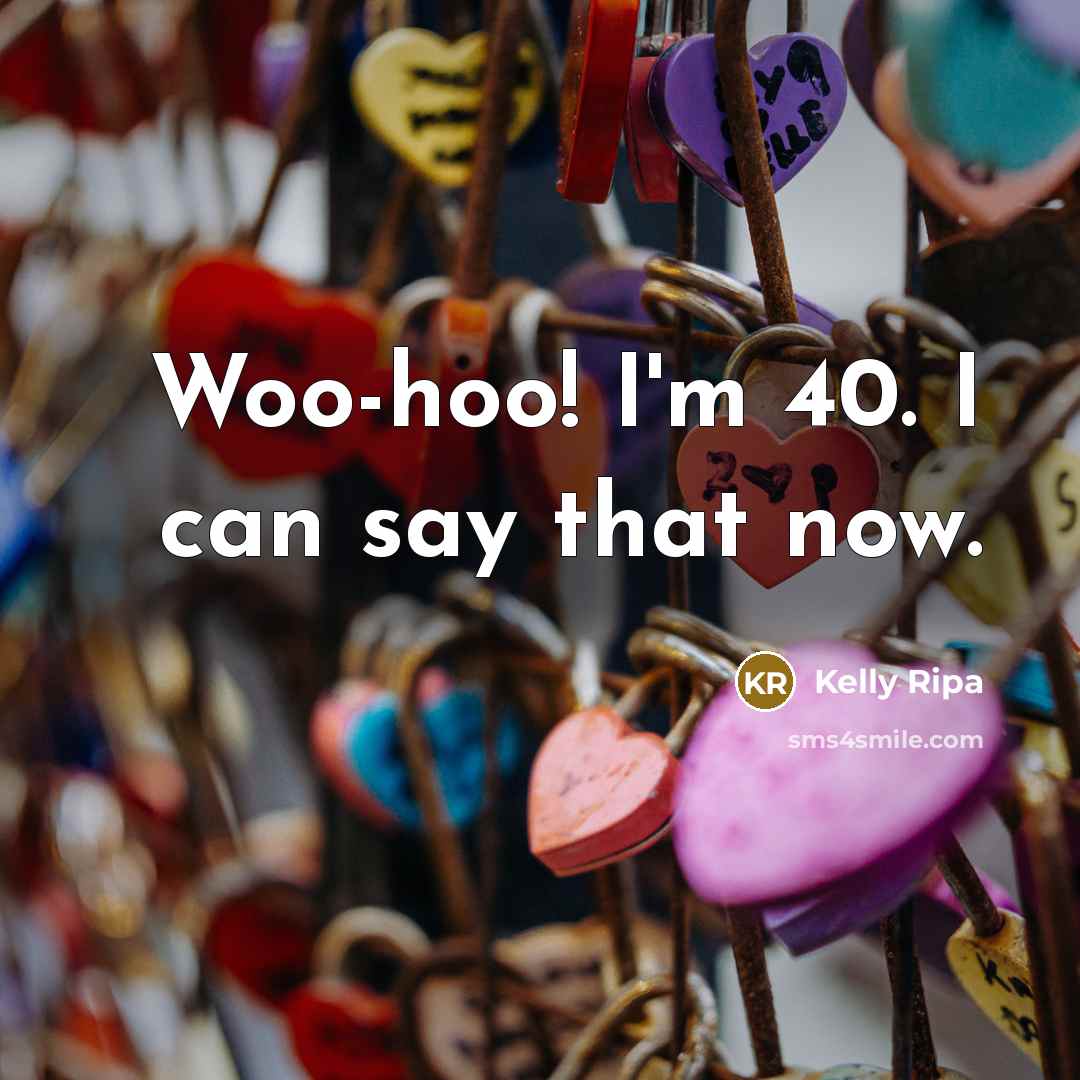 “Woo-hoo! I'm 40. I can say that now.…” quote by Kelly Ripa