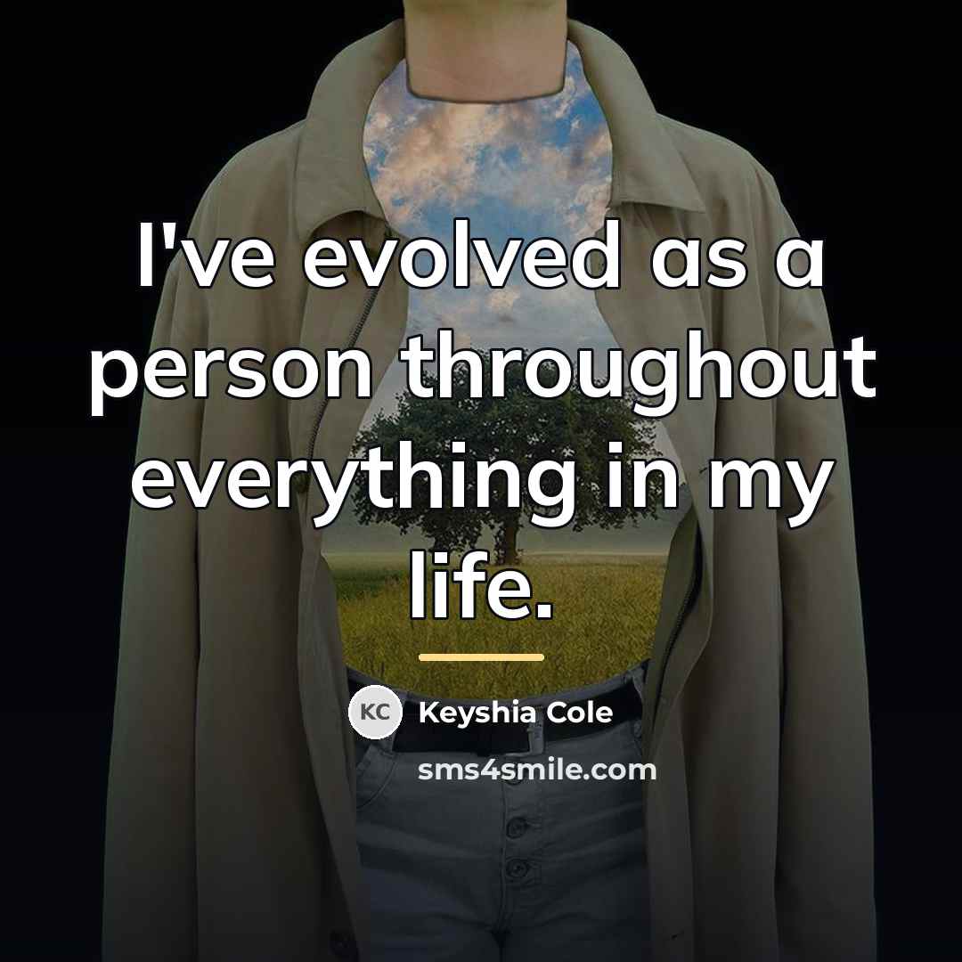 “I've evolved as a person throughout everything in my life.…” quote by Keyshia Cole
