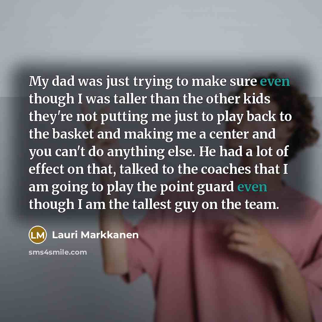 “My dad was just trying to make sure even though…” quote by Lauri Markkanen