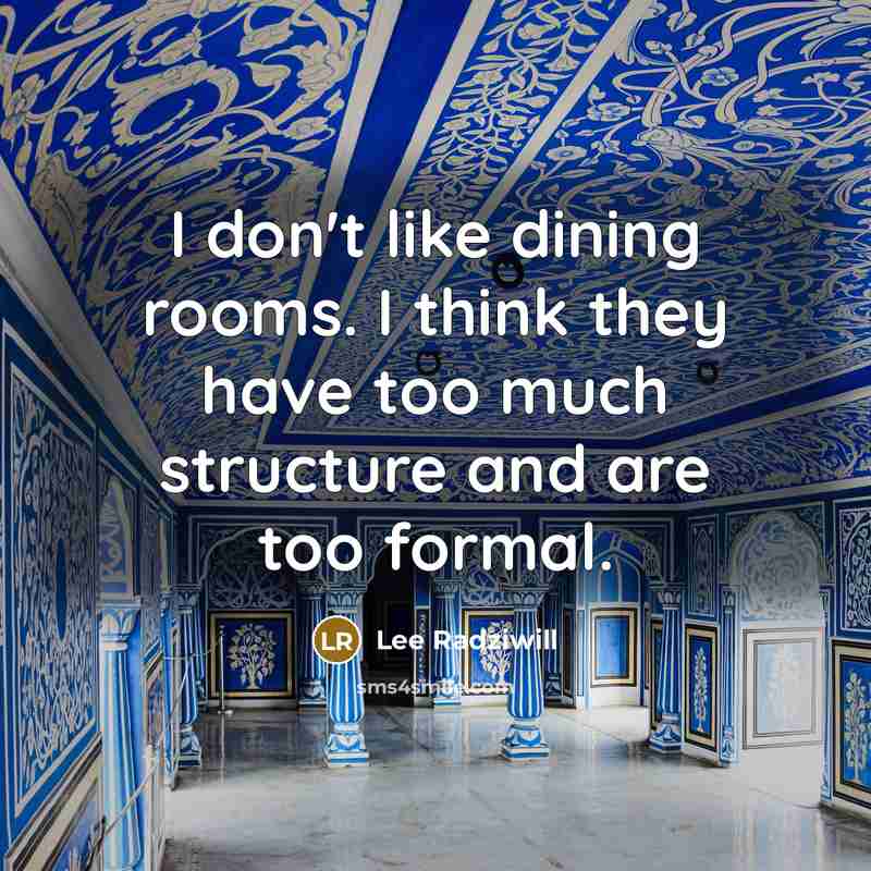 “I don't like dining rooms. I think they have too…” quote by Lee Radziwill