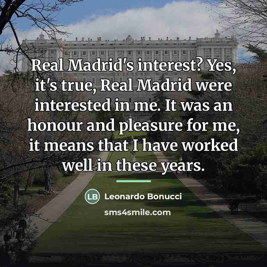 “Real Madrid's interest? Yes, it's true, Real Madrid were interested…” quote by Leonardo Bonucci