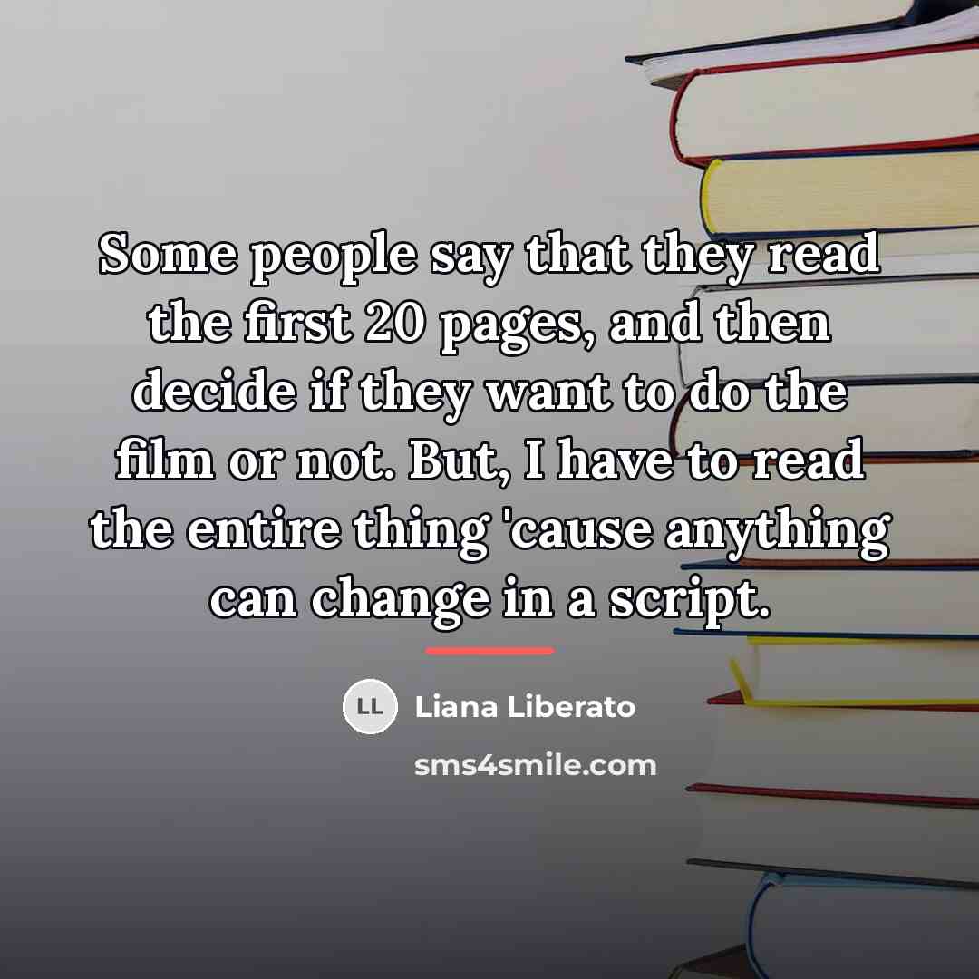 “Some people say that they read the first 20 pages,…” quote by Liana Liberato