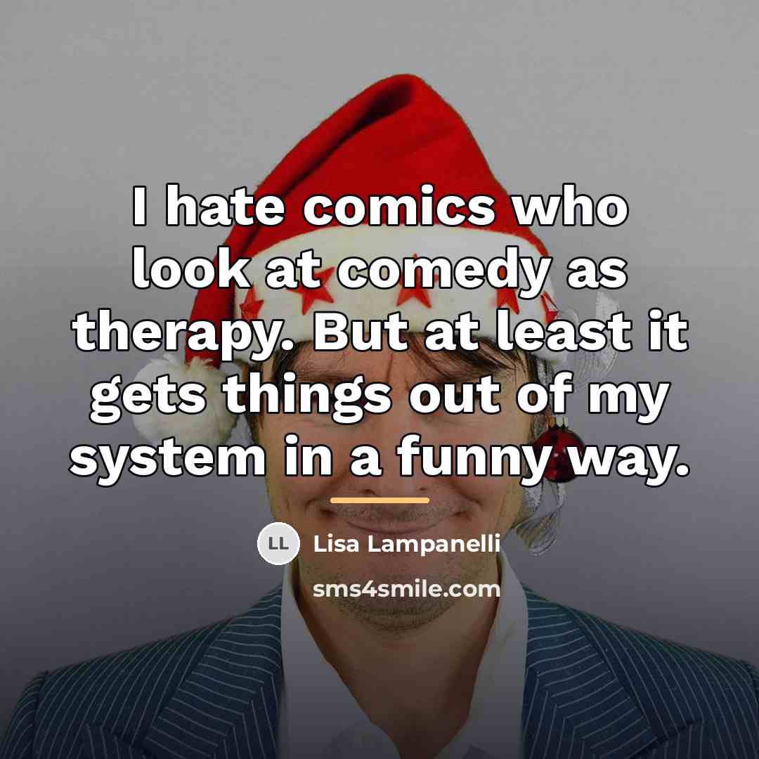 “I hate comics who look at comedy as therapy. But…” quote by Lisa Lampanelli