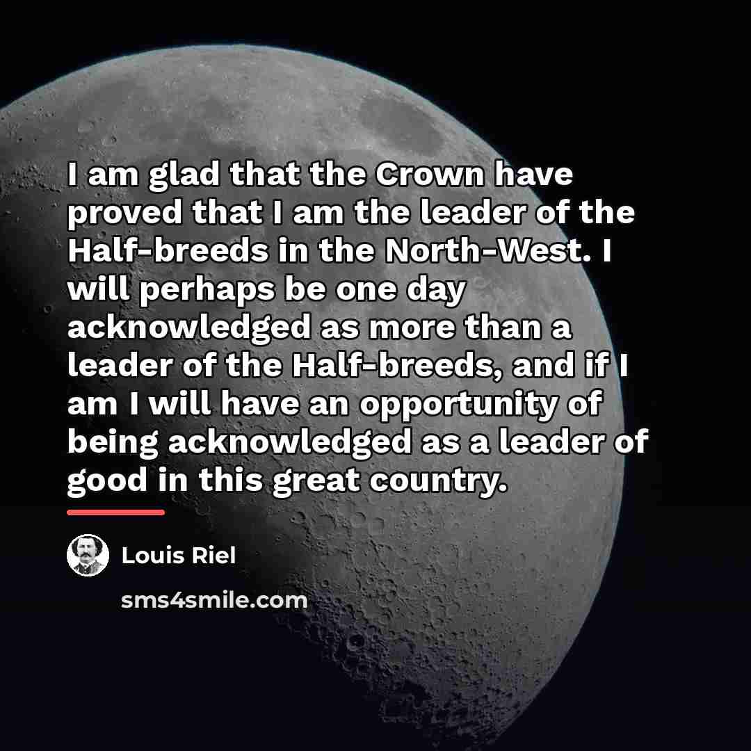 “I am glad that the Crown have proved that I…” quote by Louis Riel