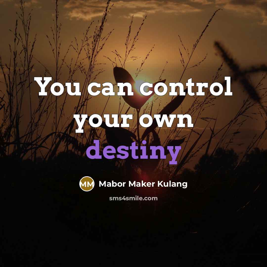 “You can control your own destiny” quote by Mabor Maker Kulang
