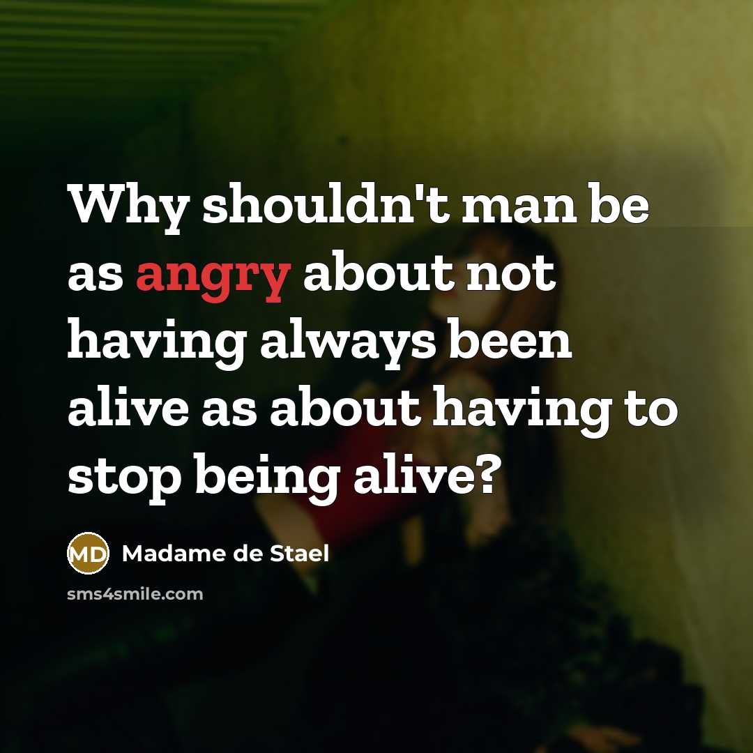 “Why shouldn't man be as angry about not having always…” quote by Madame de Stael