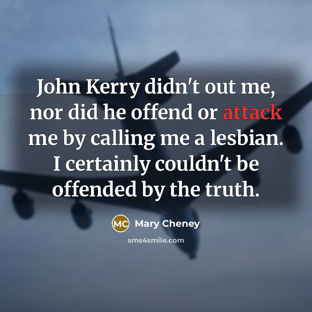 “John Kerry didn't out me, nor did he offend or…” quote by Mary Cheney