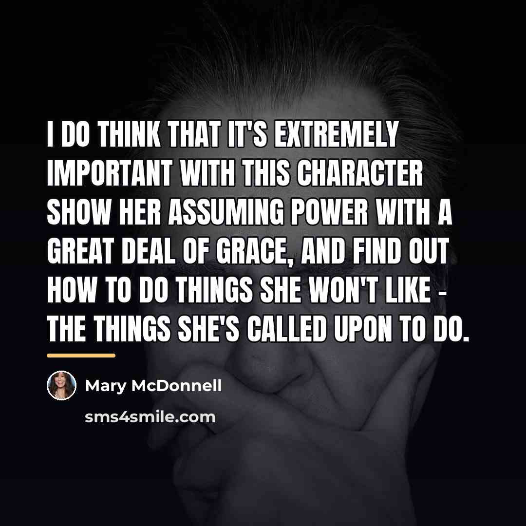 “I do think that it's extremely important with this character…” quote by Mary McDonnell