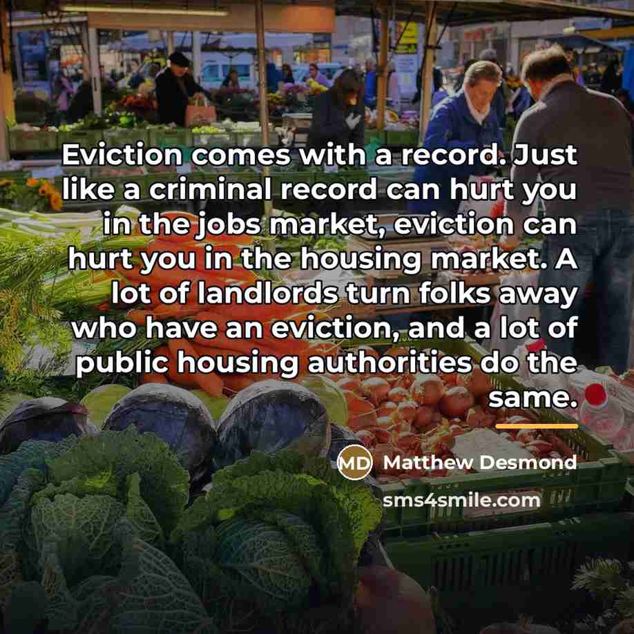 “Eviction comes with a record. Just like a criminal record…” quote by Matthew Desmond