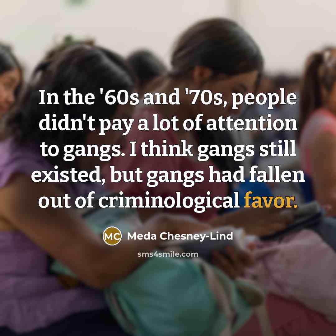 “In the '60s and '70s, people didn't pay a lot…” quote by Meda Chesney-Lind