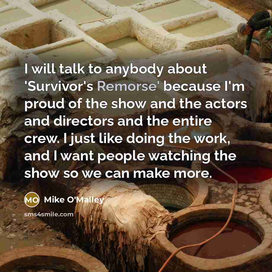“I will talk to anybody about 'Survivor's Remorse' because I'm…” quote by Mike O'Malley