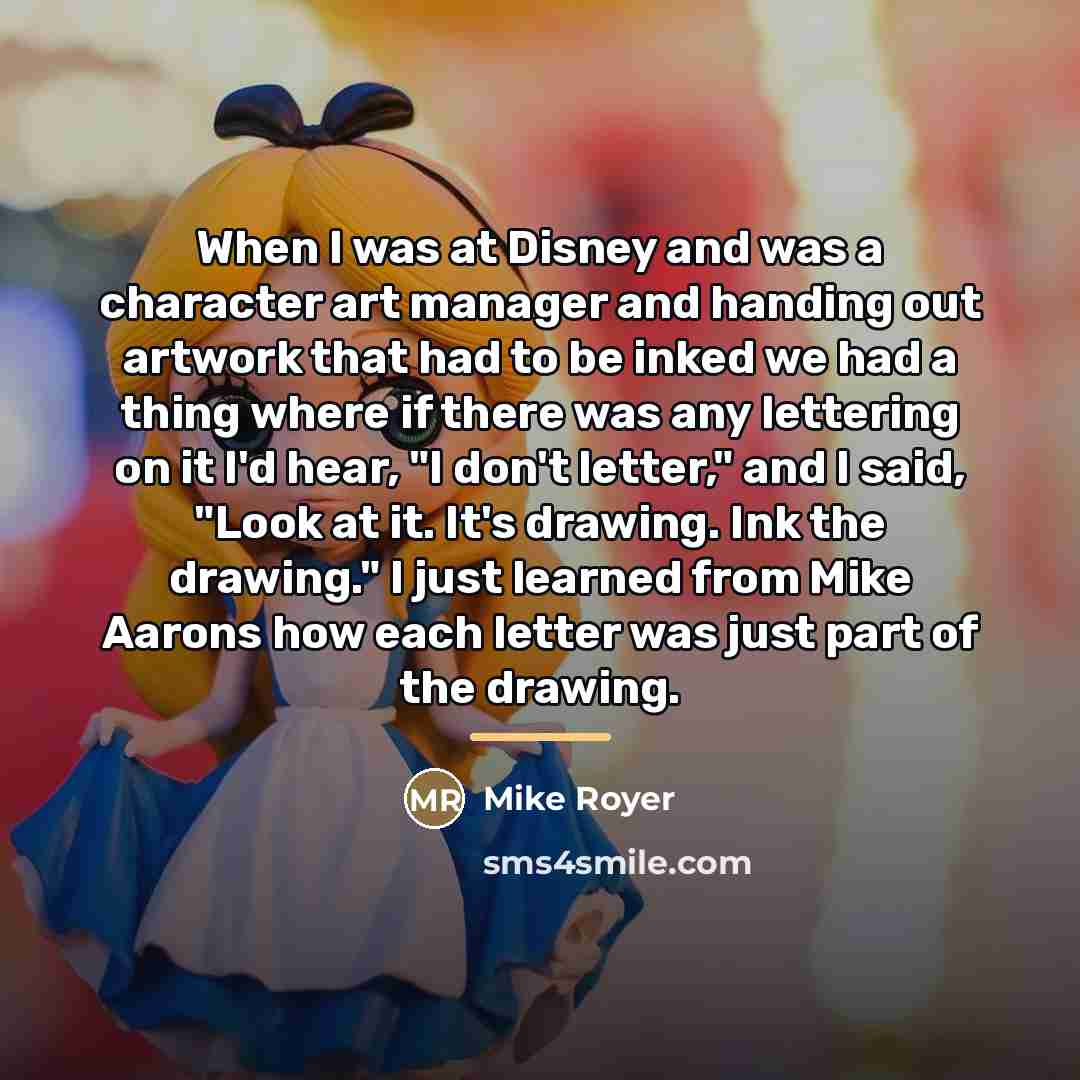 “When I was at Disney and was a character art…” quote by Mike Royer