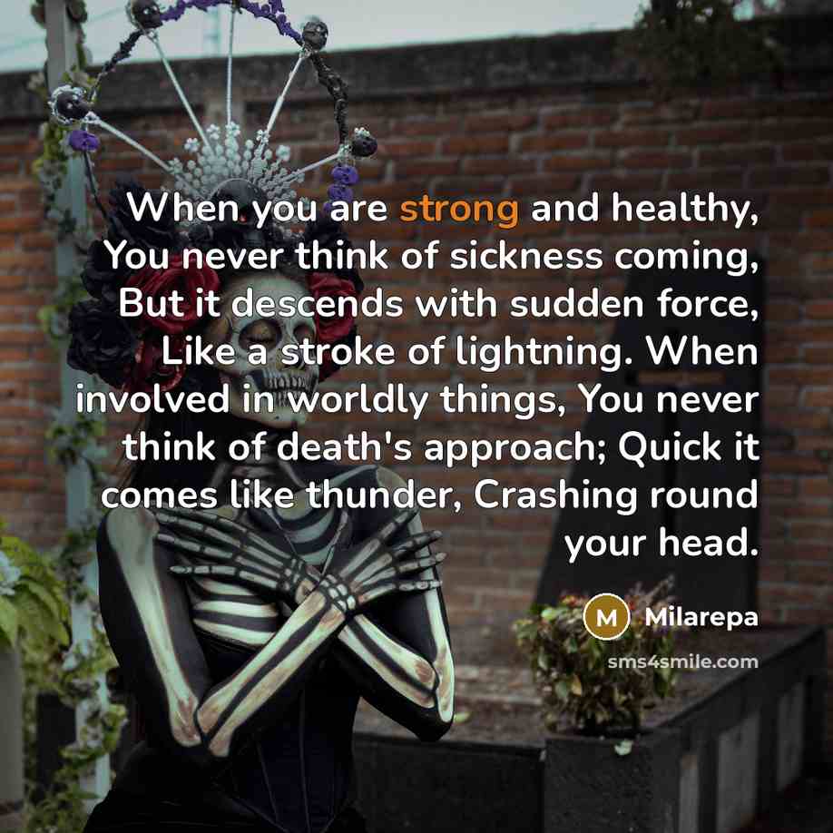 “When you are strong and healthy, You never think of…” quote by Milarepa