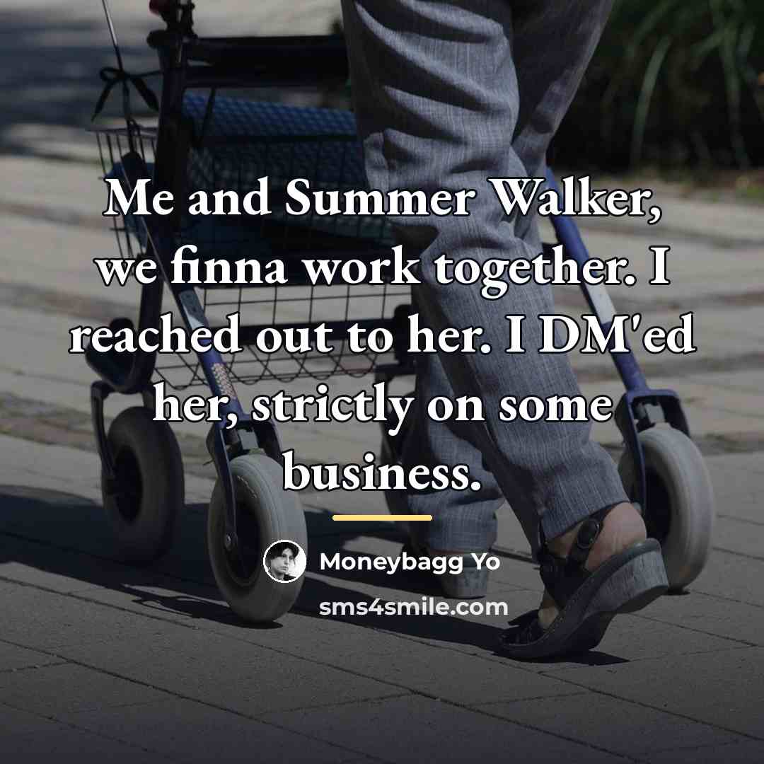 “Me and Summer Walker, we finna work together. I reached…” quote by Moneybagg Yo