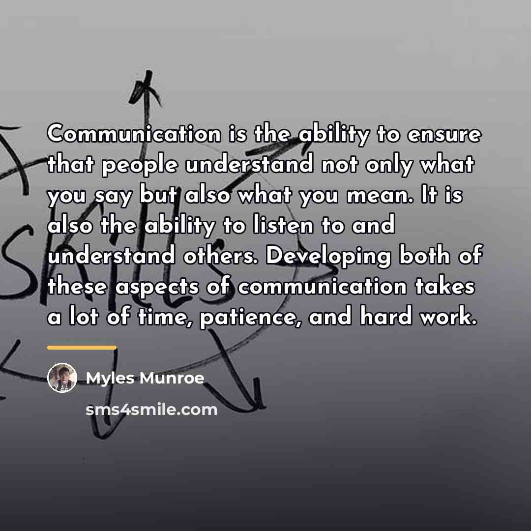 “Communication is the ability to ensure that people understand not…” quote by Myles Munroe