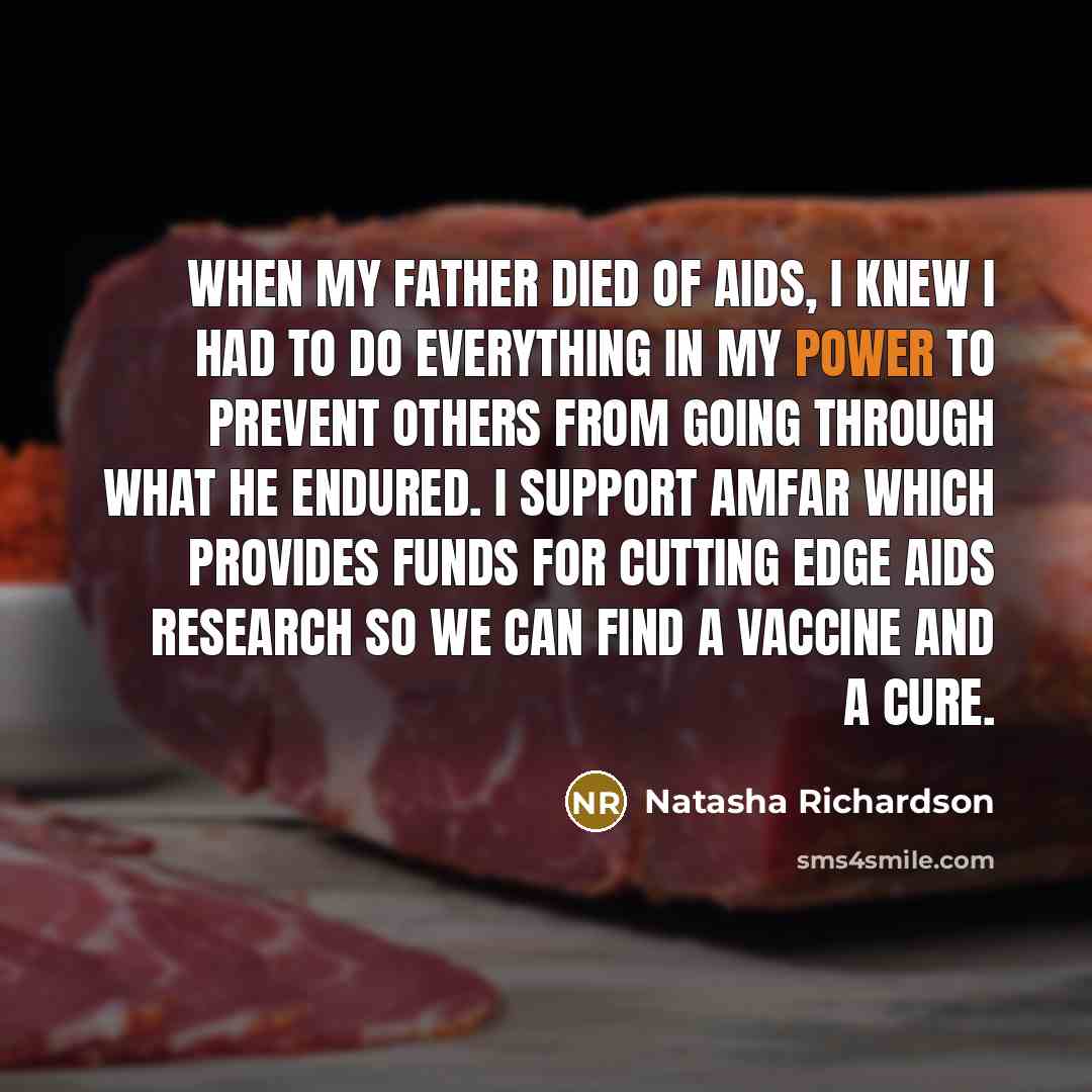 “When my father died of AIDS, I knew I had…” quote by Natasha Richardson