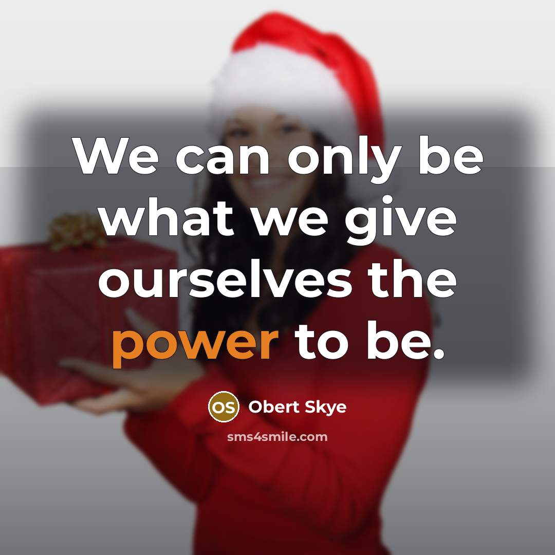 “We can only be what we give ourselves the power…” quote by Obert Skye