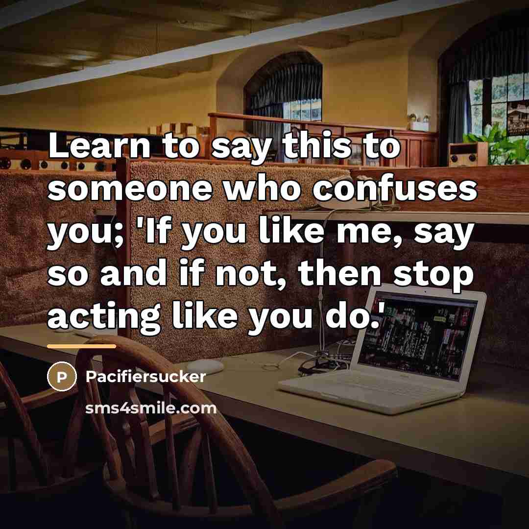 “Learn to say this to someone who confuses you; 'If…” quote by Pacifiersucker