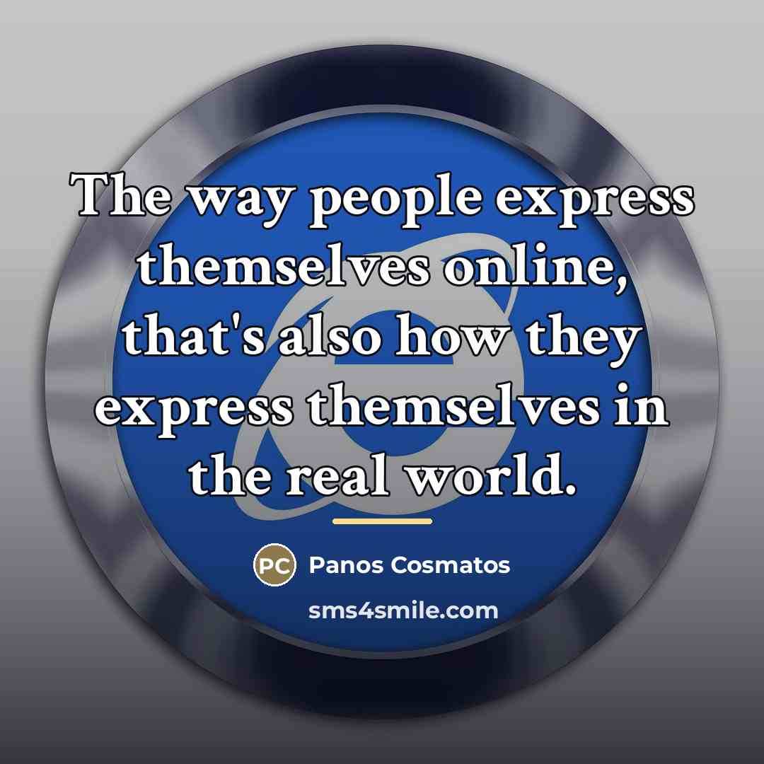 “The way people express themselves online, that's also how they…” quote by Panos Cosmatos